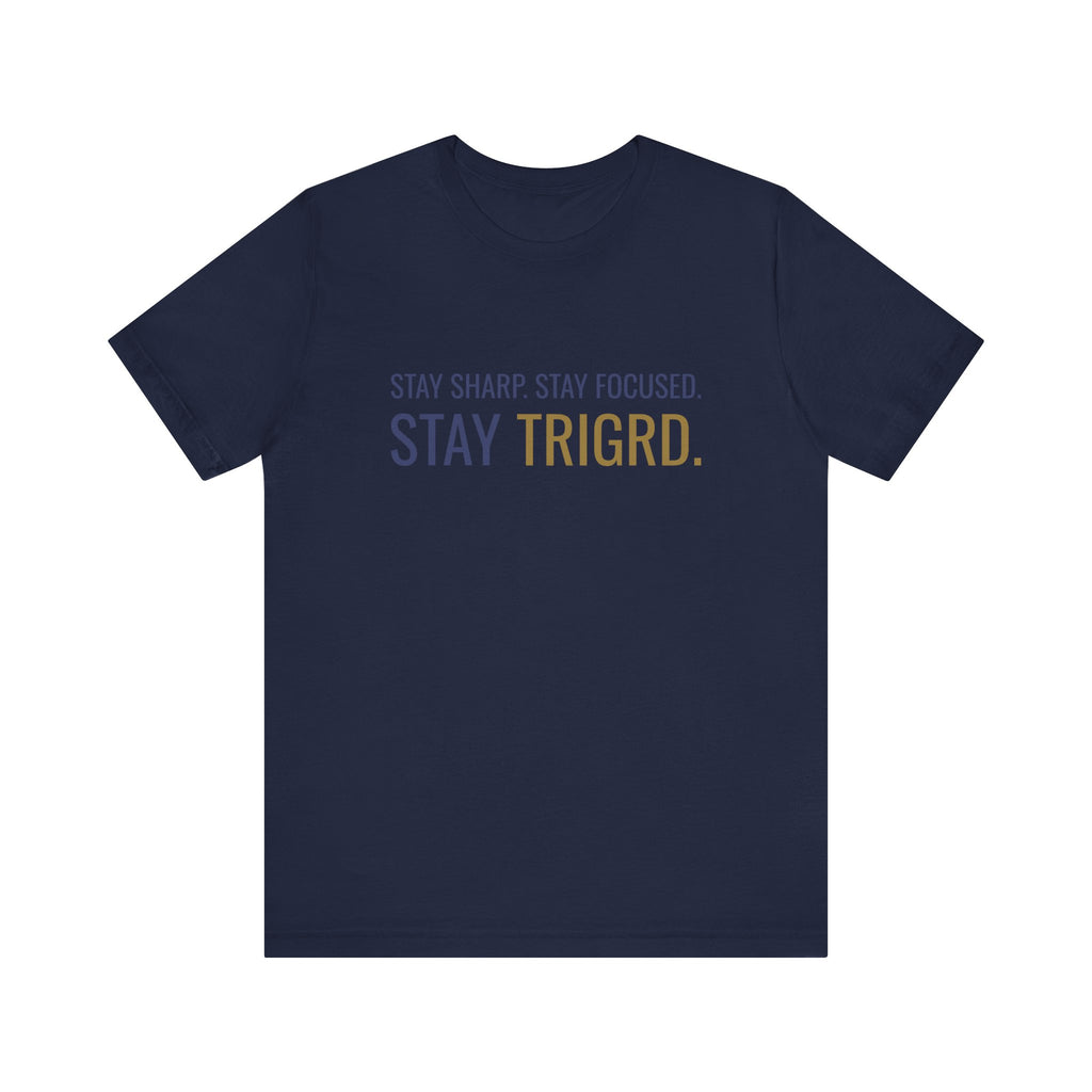 The Focus Tee - Stay sharp. Stay focused. Stay TRIGRD.
