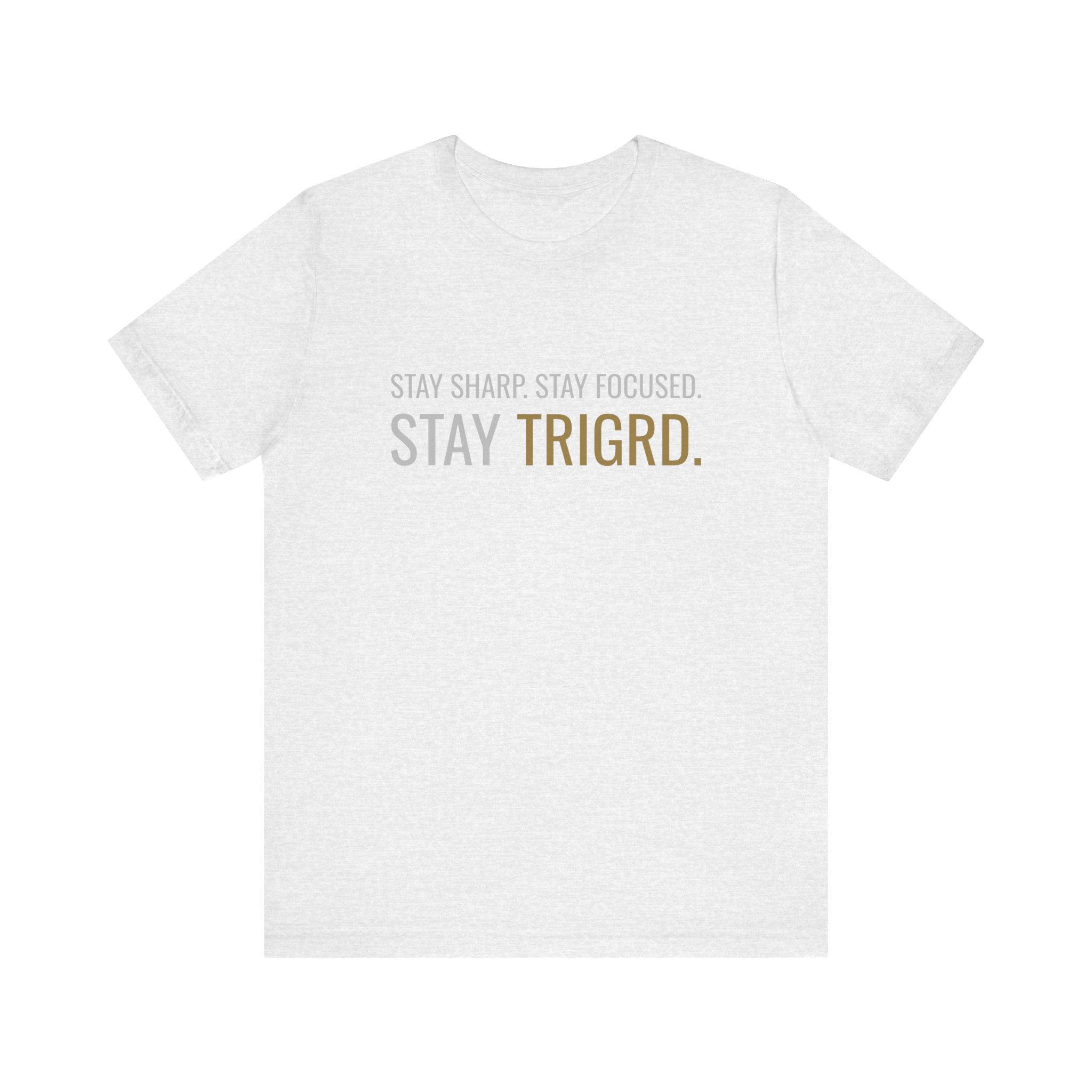 The Focus Tee - Stay sharp. Stay focused. Stay TRIGRD.